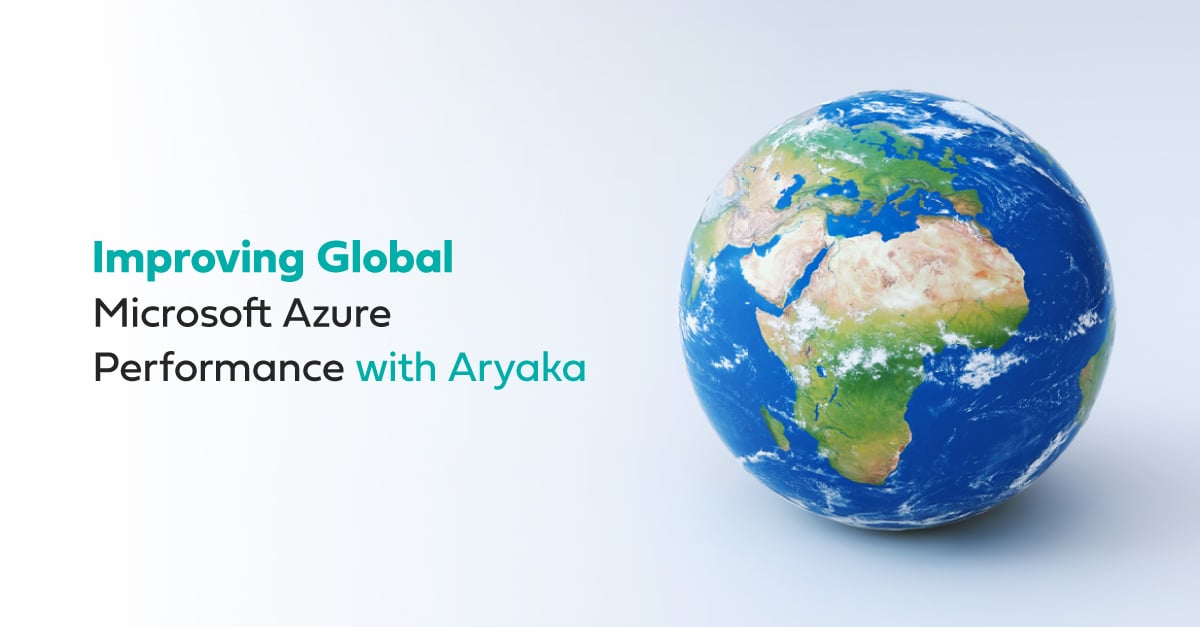 Improving Global Microsoft Azure Performance with Aryaka