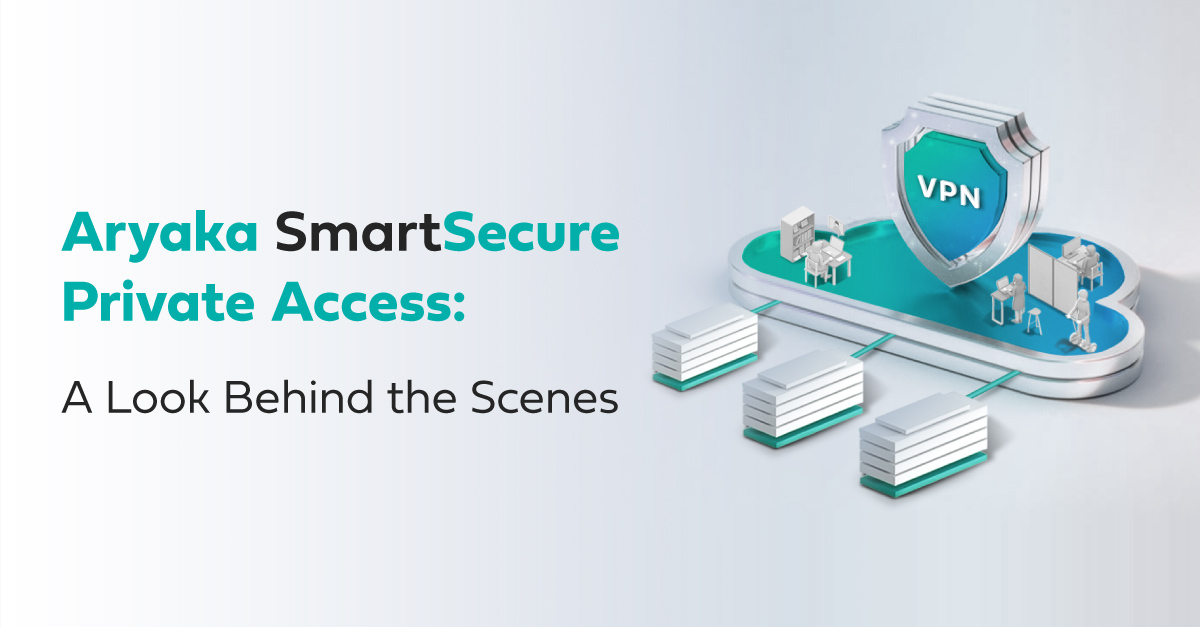 Aryaka SmartSecure Private Access blog