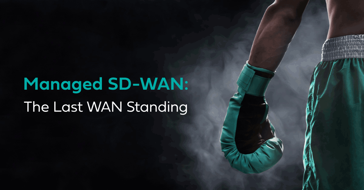 Managed SD-WAN: The Last WAN Standing