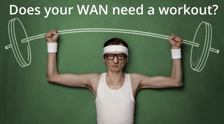 Does your WAN need a workout