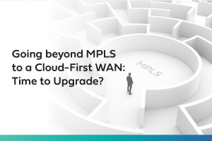 MPLS to a Cloud-First WAN - Watch Webinar