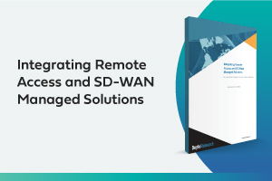 Integrating Remote Access-and SD-WAN Managed Solutions