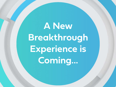 A New Breakthrough Experience is Coming