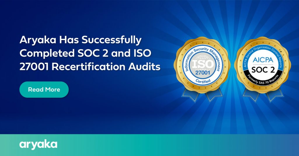 Aryaka Has Successfully Completed SOC 2 and ISO 27001 Recertification Audits