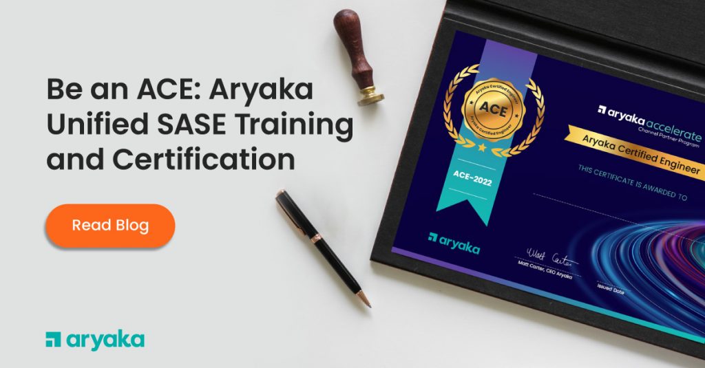 Be an ACE: Aryaka Unified SASE Training and Certification