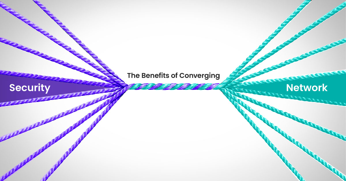 The Benefits of Converging Network and Security