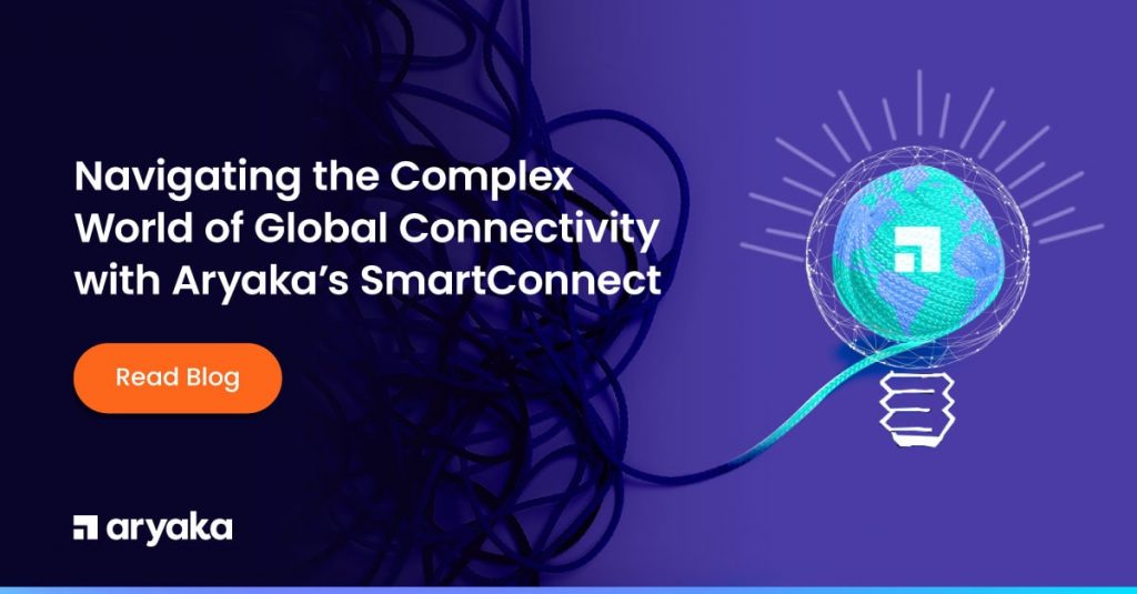글로벌 연결의 복잡한 세계를 탐색하는 방법 Aryaka의 SmartConnect