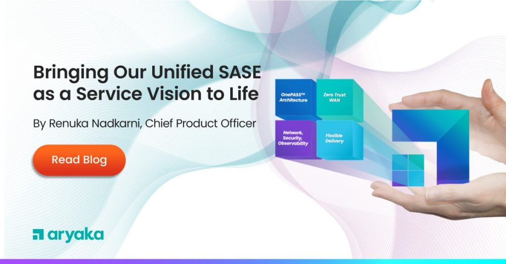 私たちのものをもたらす Unified SASE as a Service 人生へのビジョン