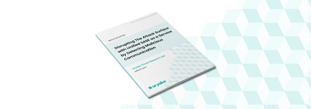 利用统一 SASE 即服务阻止恶意通信，破坏攻击面